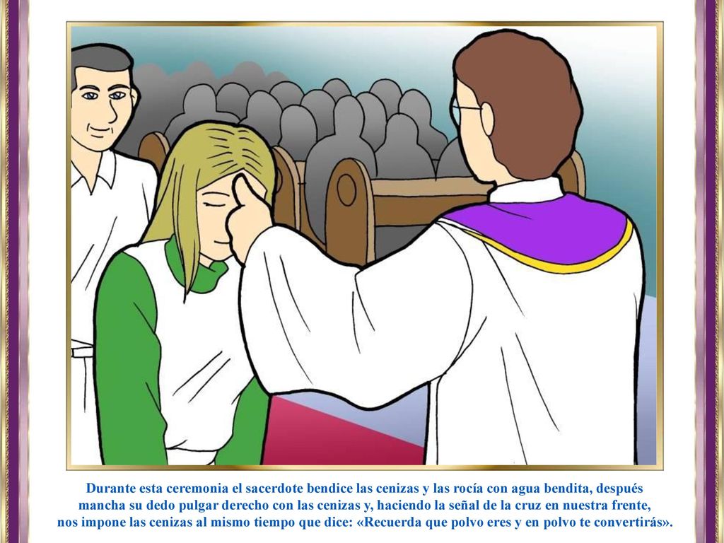 Durante esta ceremonia el sacerdote bendice las cenizas y las rocía con agua bendita, después