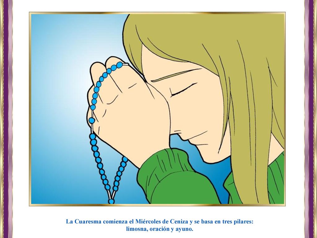 La Cuaresma comienza el Miércoles de Ceniza y se basa en tres pilares: