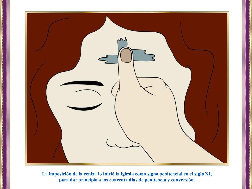para dar principio a los cuarenta días de penitencia y conversión.