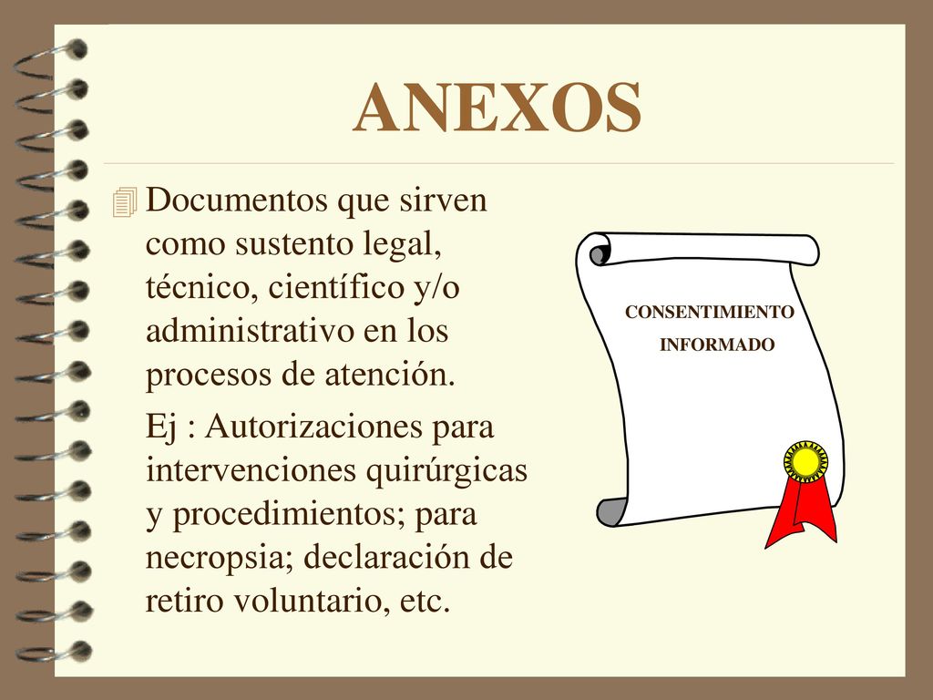 ANEXOS Documentos que sirven como sustento legal, técnico, científico y/o administrativo en los procesos de atención.