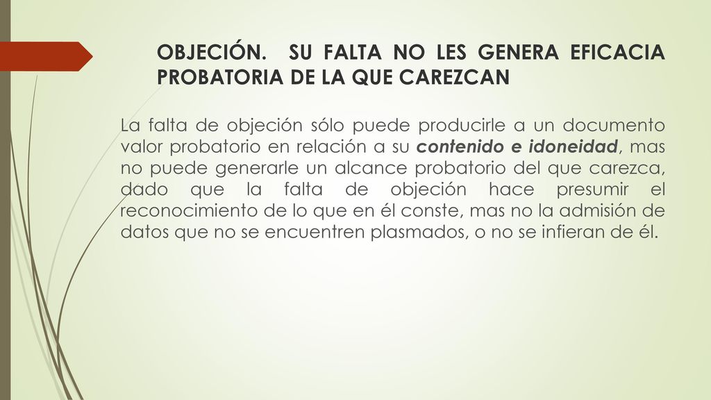 OBJECIÓN. SU FALTA NO LES GENERA EFICACIA PROBATORIA DE LA QUE CAREZCAN