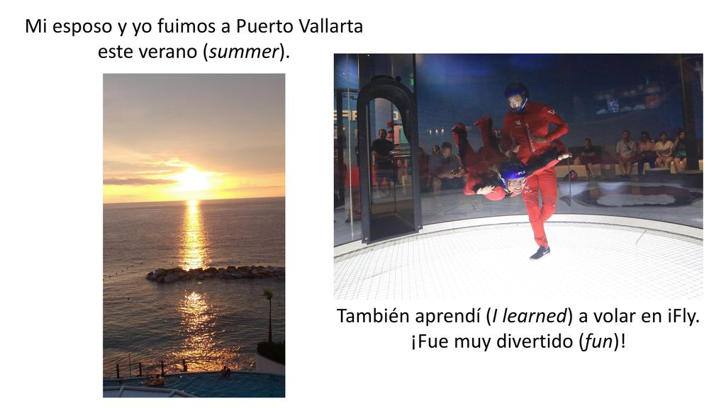 Mi esposo y yo fuimos a Puerto Vallarta este verano (summer).