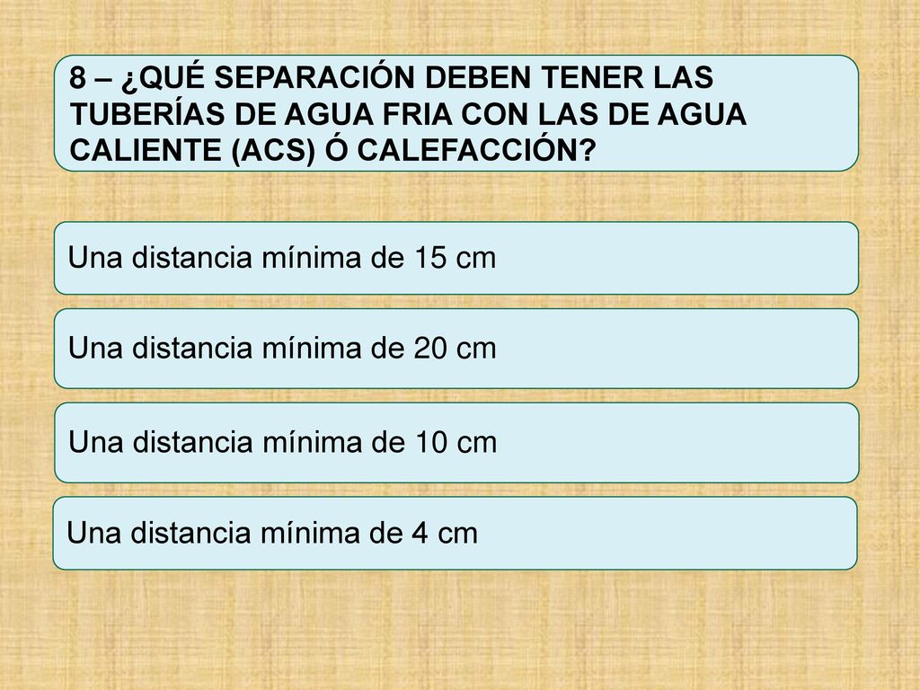 8 – ¿QUÉ SEPARACIÓN DEBEN TENER LAS TUBERÍAS DE AGUA FRIA CON LAS DE AGUA CALIENTE (ACS) Ó CALEFACCIÓN