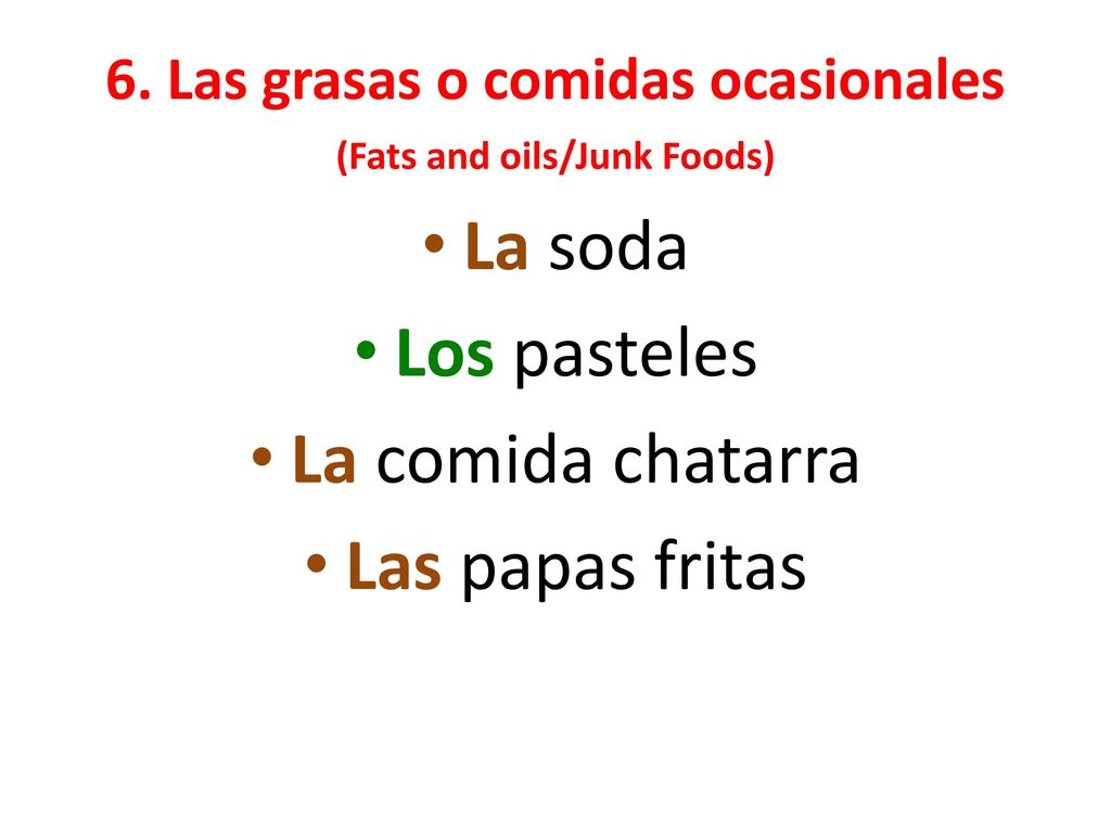 6. Las grasas o comidas ocasionales (Fats and oils/Junk Foods)