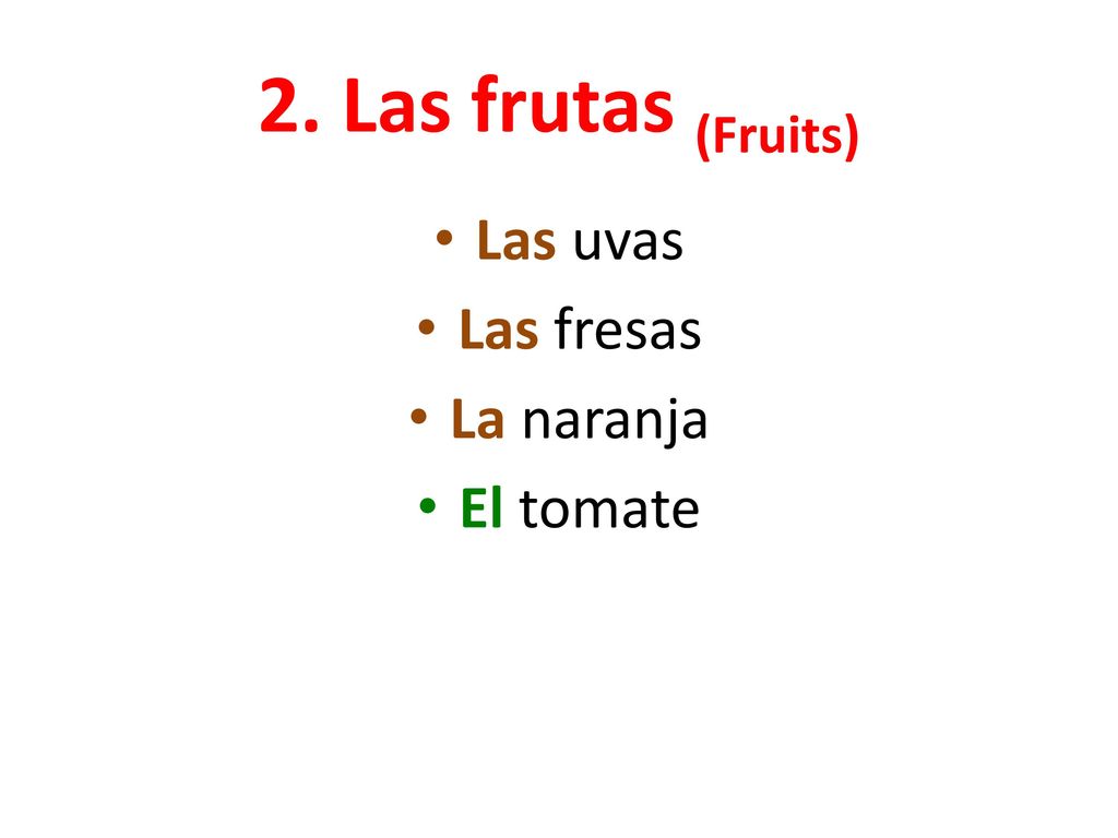 2. Las frutas (Fruits) Las uvas Las fresas La naranja El tomate