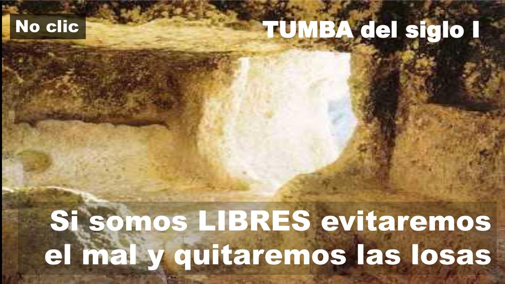 Si somos LIBRES evitaremos el mal y quitaremos las losas