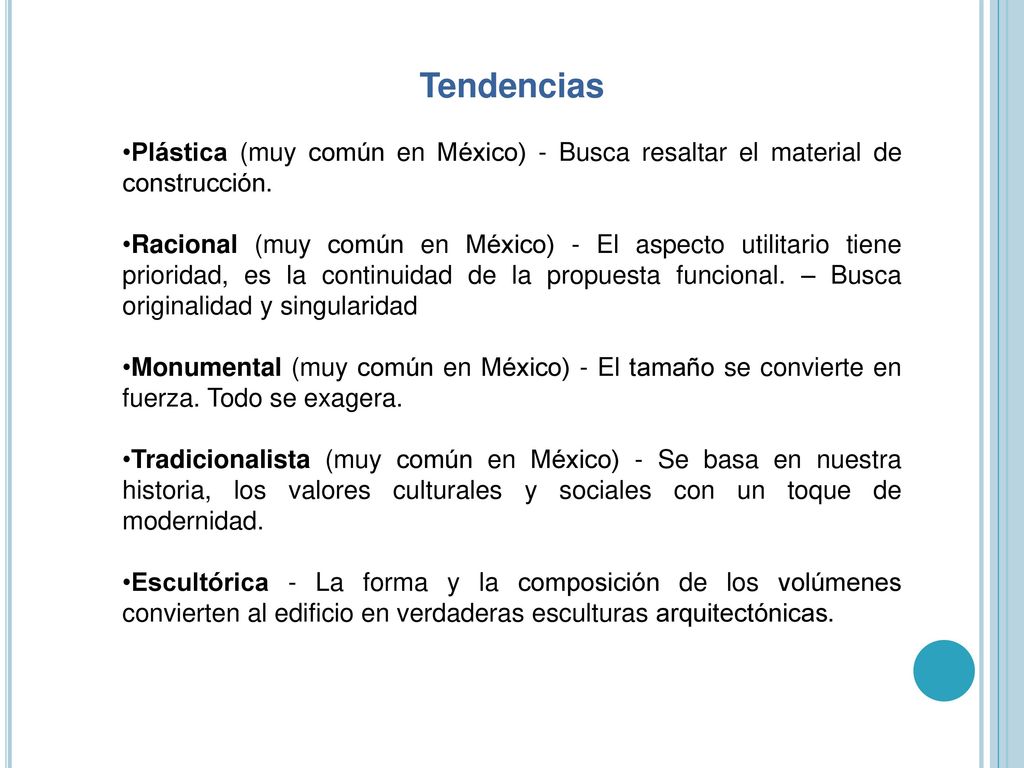 Tendencias Plástica (muy común en México) - Busca resaltar el material de construcción.