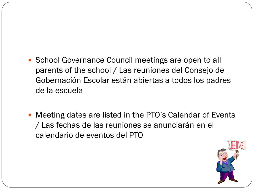 School Governance Council meetings are open to all parents of the school / Las reuniones del Consejo de Gobernación Escolar están abiertas a todos los padres de la escuela