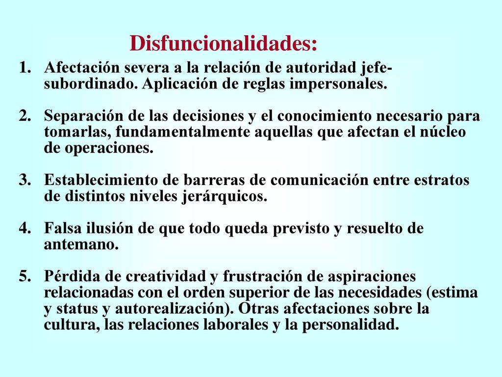 Disfuncionalidades: Afectación severa a la relación de autoridad jefe-subordinado. Aplicación de reglas impersonales.