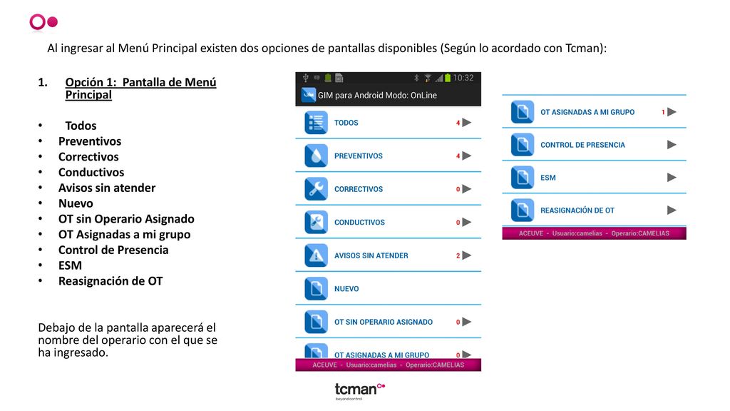 Al ingresar al Menú Principal existen dos opciones de pantallas disponibles (Según lo acordado con Tcman):