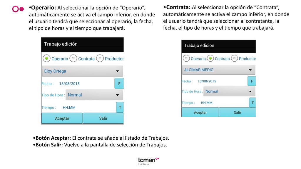 Operario: Al seleccionar la opción de Operario , automáticamente se activa el campo inferior, en donde el usuario tendrá que seleccionar al operario, la fecha, el tipo de horas y el tiempo que trabajará.