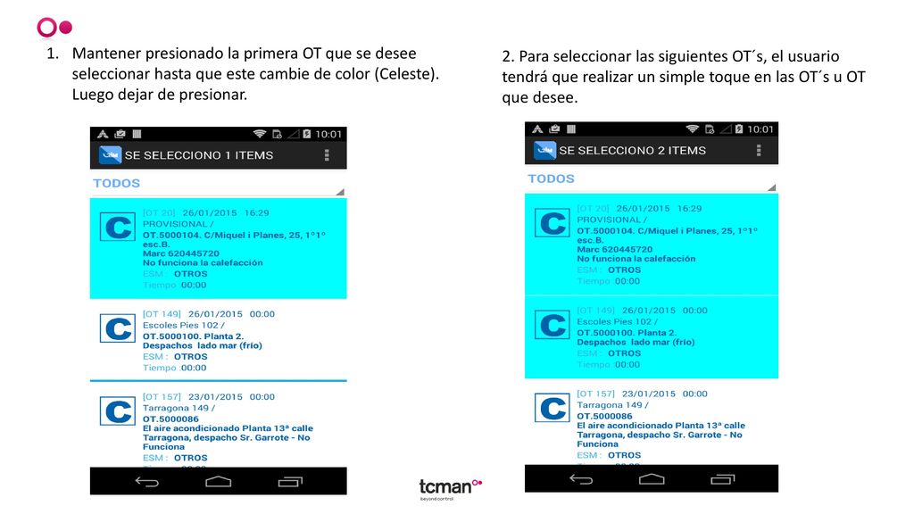 Mantener presionado la primera OT que se desee seleccionar hasta que este cambie de color (Celeste). Luego dejar de presionar.