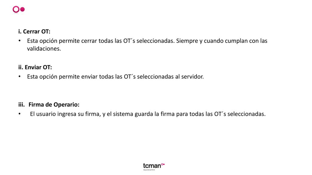 i. Cerrar OT: Esta opción permite cerrar todas las OT´s seleccionadas. Siempre y cuando cumplan con las validaciones.