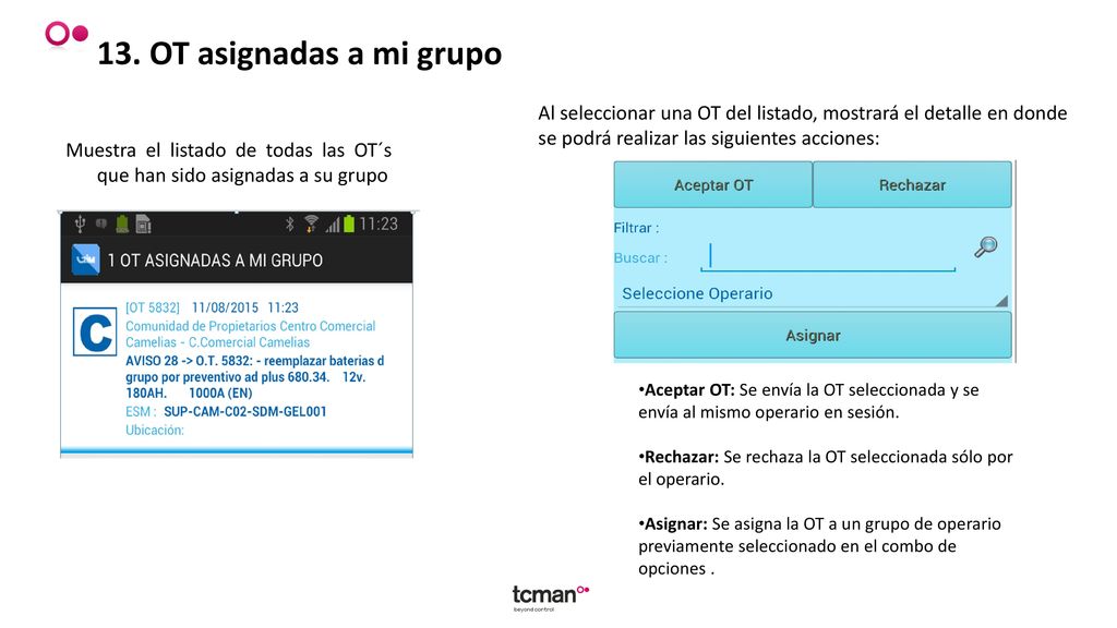 13. OT asignadas a mi grupo Al seleccionar una OT del listado, mostrará el detalle en donde se podrá realizar las siguientes acciones: