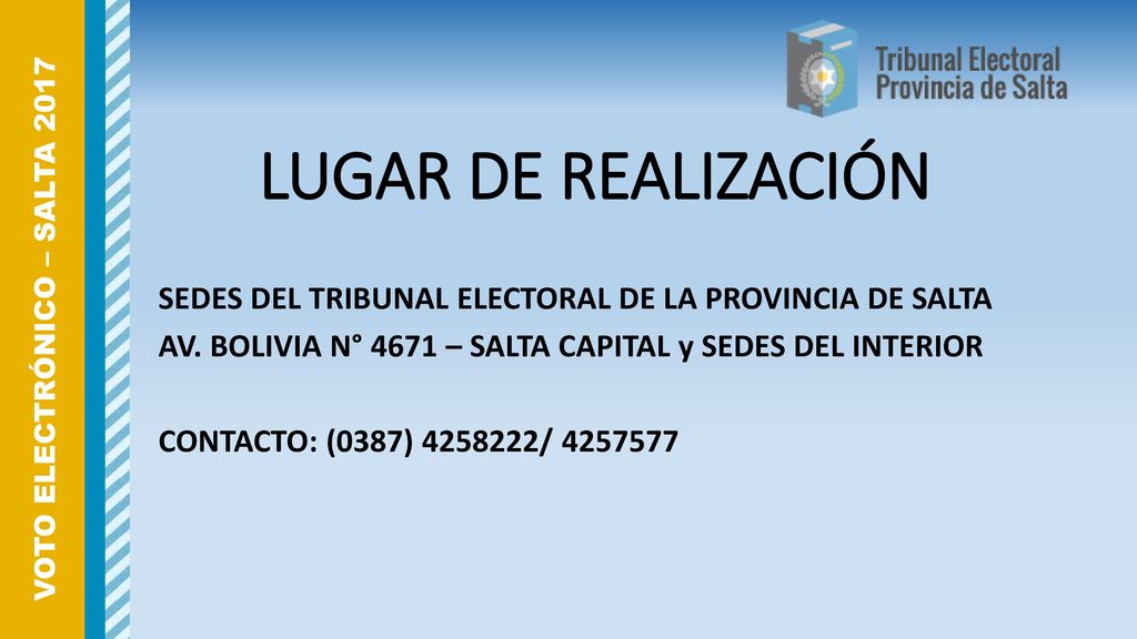 LUGAR DE REALIZACIÓN VOTO ELECTRÓNICO – SALTA SEDES DEL TRIBUNAL ELECTORAL DE LA PROVINCIA DE SALTA.