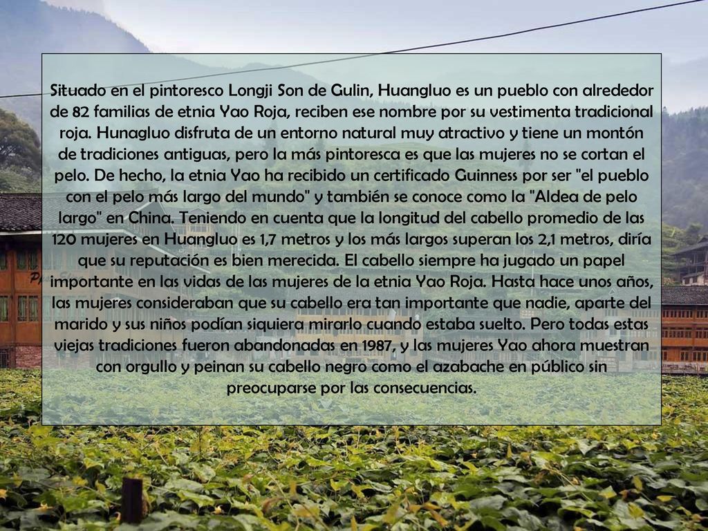 Situado en el pintoresco Longji Son de Gulin, Huangluo es un pueblo con alrededor de 82 familias de etnia Yao Roja, reciben ese nombre por su vestimenta tradicional roja.