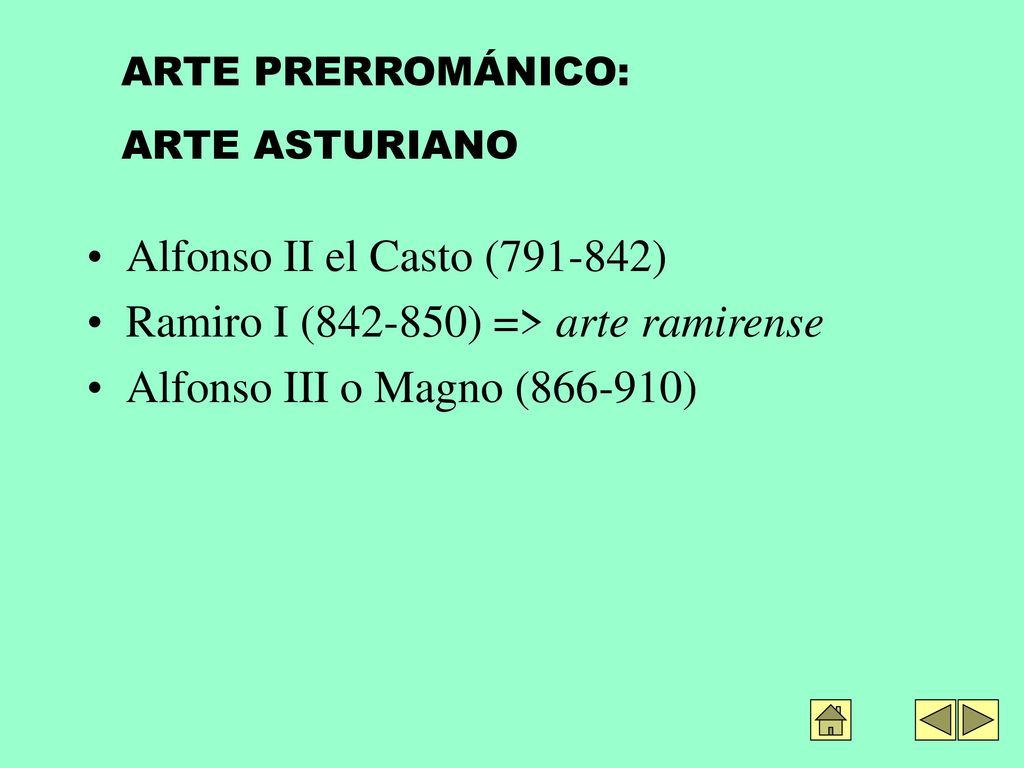 Ramiro I ( ) => arte ramirense Alfonso III o Magno ( )