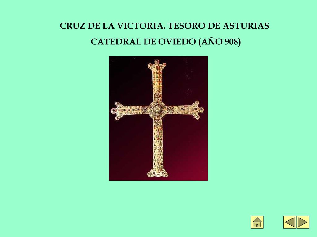 CRUZ DE LA VICTORIA. TESORO DE ASTURIAS CATEDRAL DE OVIEDO (AÑO 908)