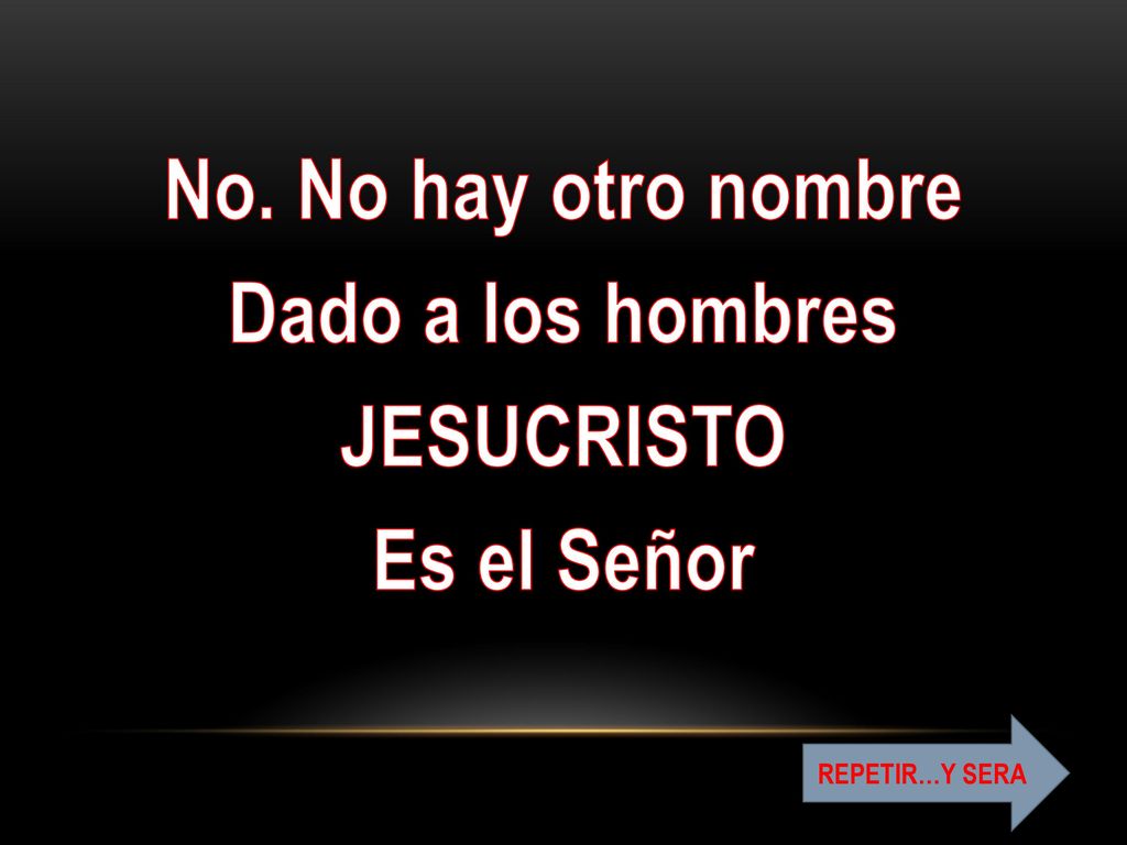 No. No hay otro nombre Dado a los hombres JESUCRISTO Es el Señor