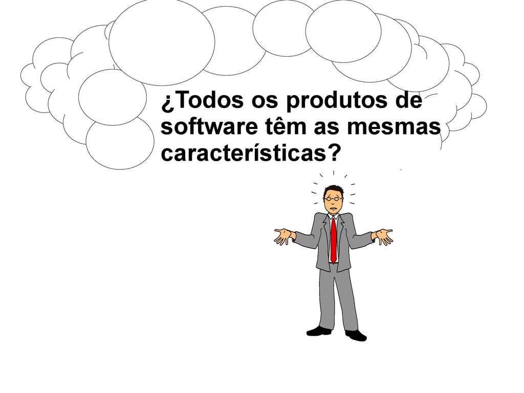 ¿Todos os produtos de software têm as mesmas características