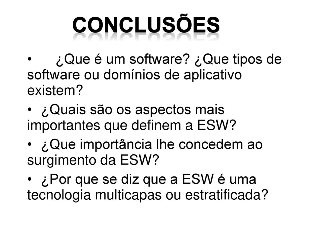 Conclusões • ¿Que é um software ¿Que tipos de software ou domínios de aplicativo existem