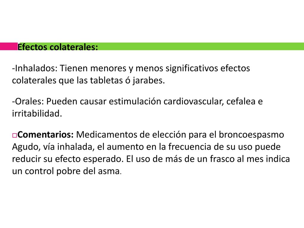 Efectos colaterales: -Inhalados: Tienen menores y menos significativos efectos colaterales que las tabletas ó jarabes.