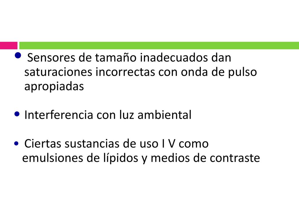 Sensores de tamaño inadecuados dan saturaciones incorrectas con onda de pulso apropiadas