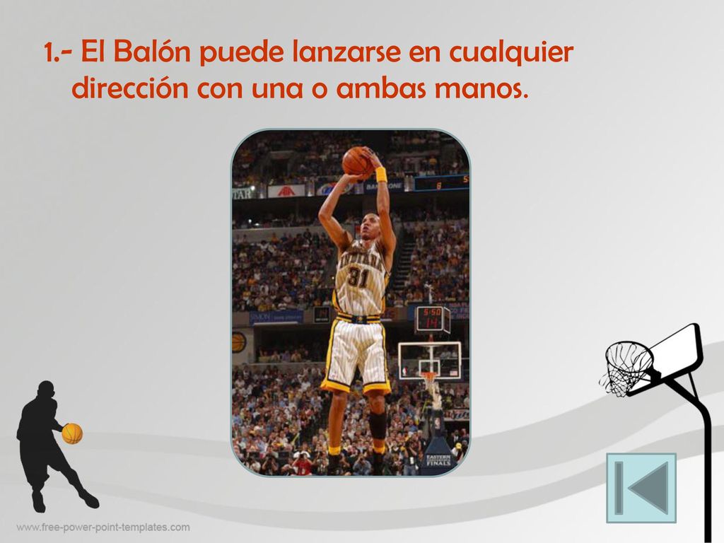 1.- El Balón puede lanzarse en cualquier dirección con una o ambas manos.