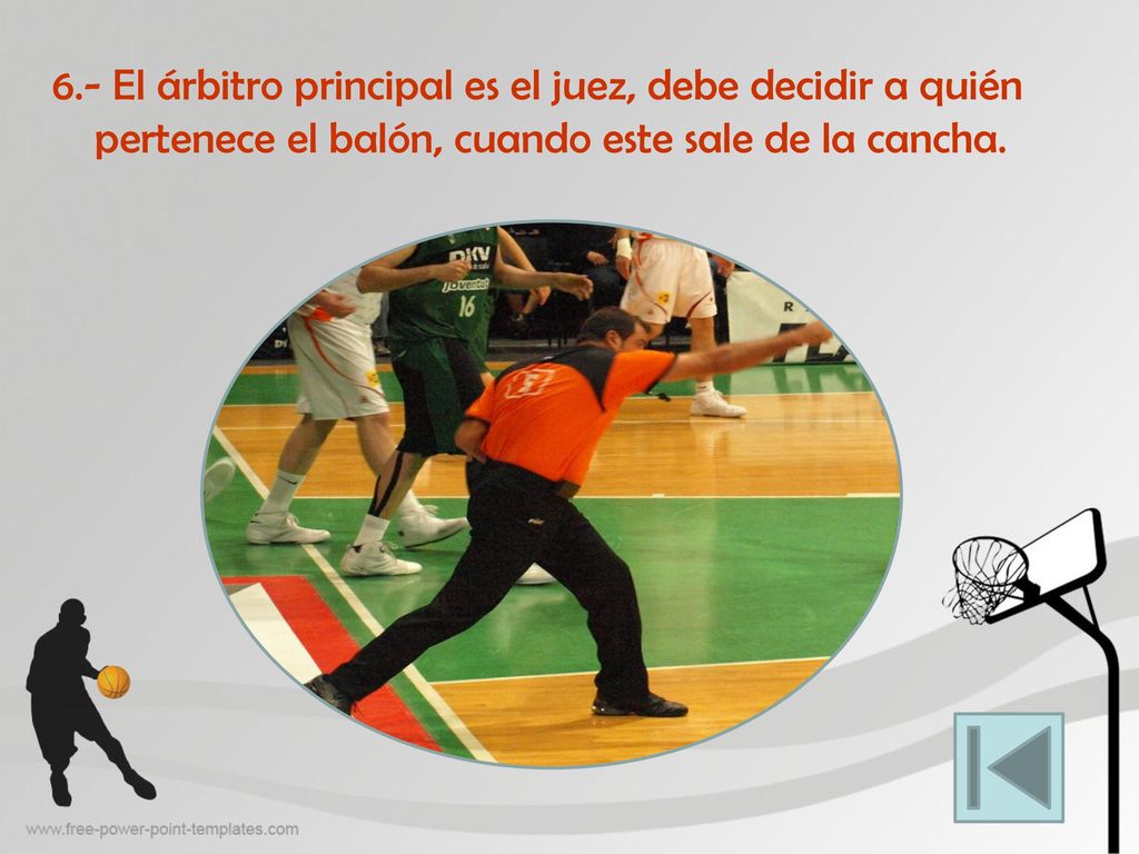 6.- El árbitro principal es el juez, debe decidir a quién pertenece el balón, cuando este sale de la cancha.
