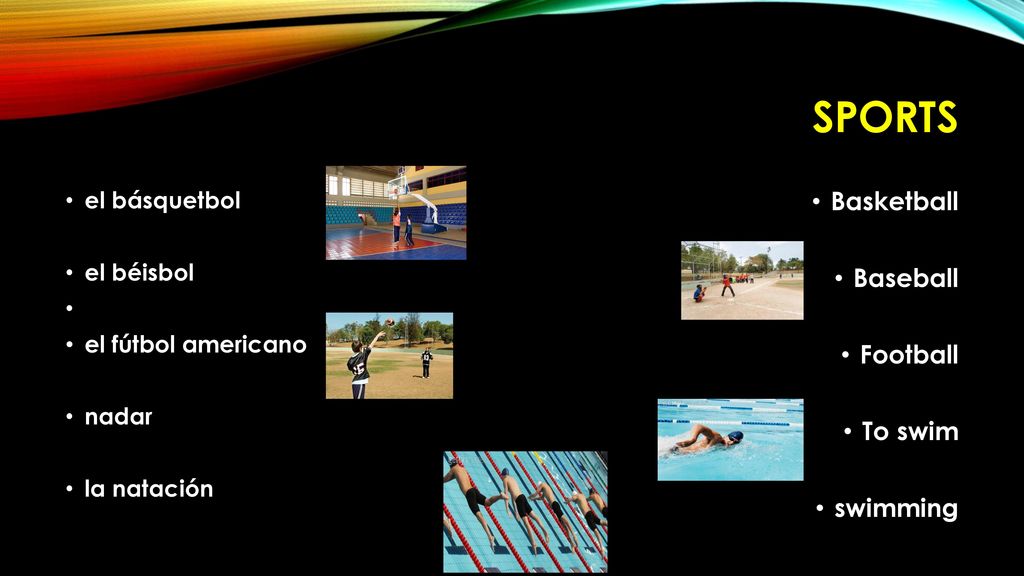 sports Basketball Baseball Football To swim swimming el básquetbol