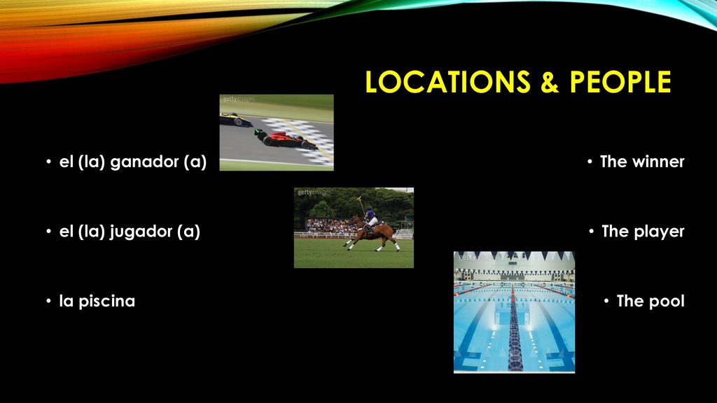 Locations & people el (la) ganador (a) el (la) jugador (a) la piscina