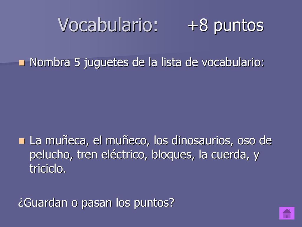 Vocabulario: +8 puntos Nombra 5 juguetes de la lista de vocabulario: