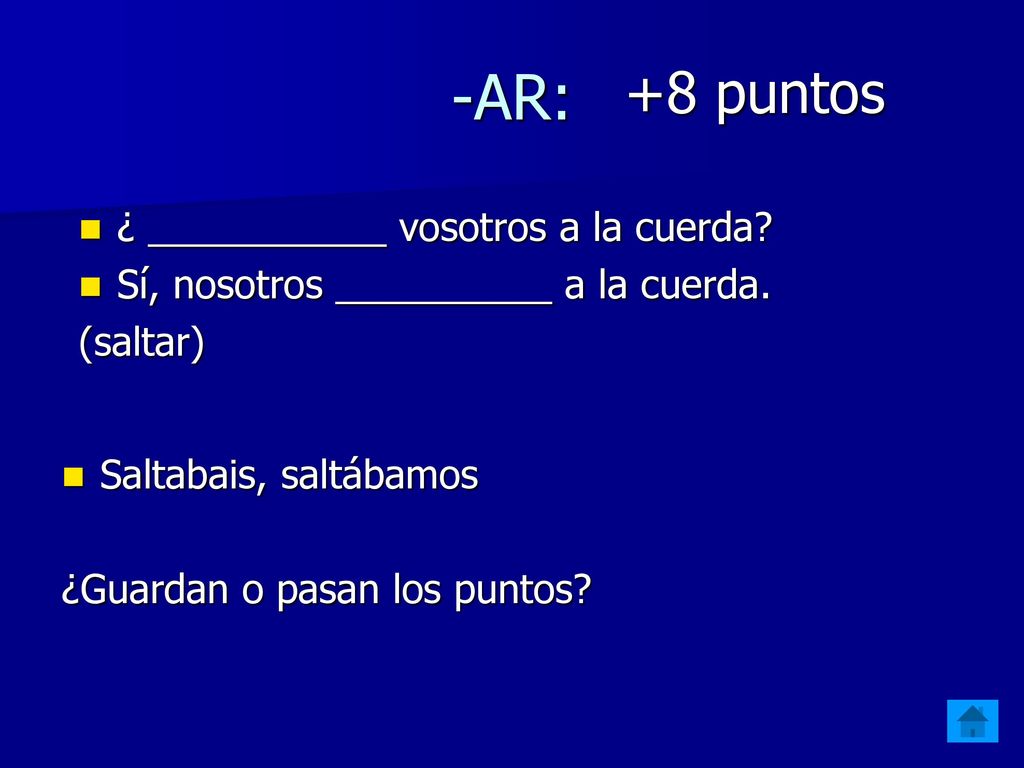 -AR: +8 puntos ¿ ___________ vosotros a la cuerda
