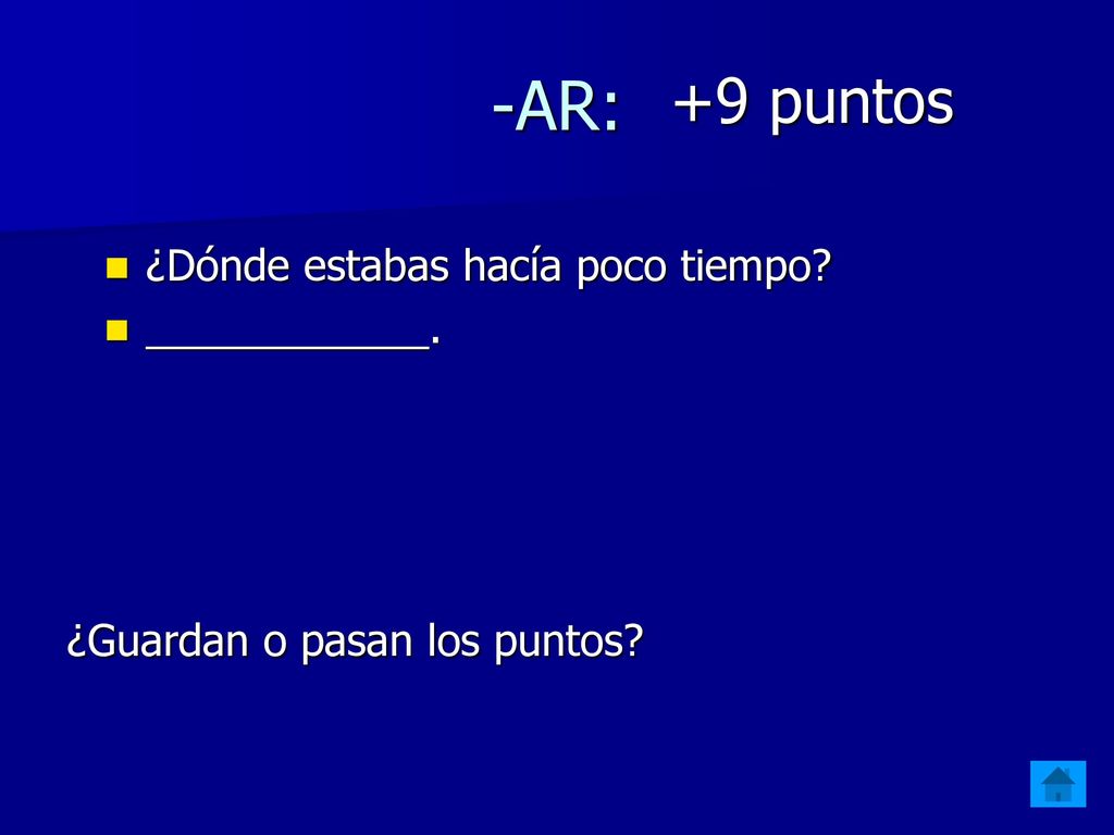 -AR: +9 puntos ¿Dónde estabas hacía poco tiempo ____________.