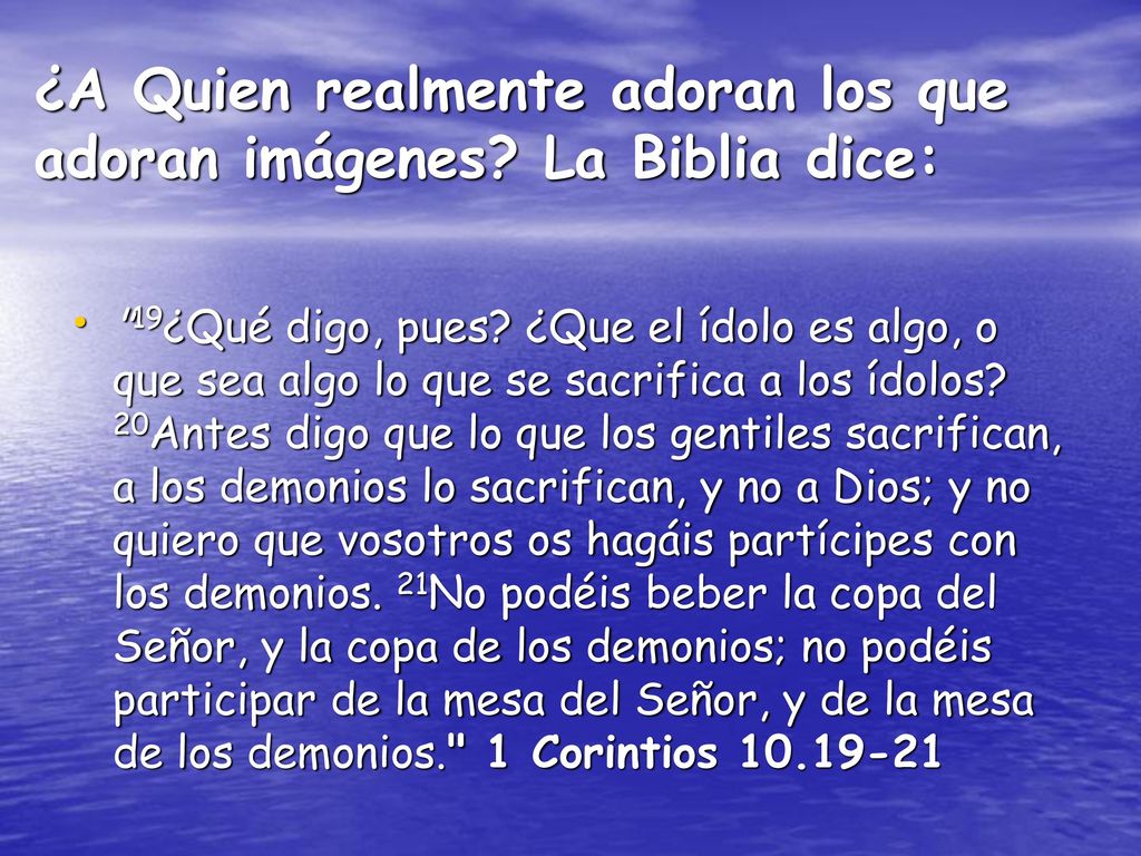 ¿A Quien realmente adoran los que adoran imágenes La Biblia dice:
