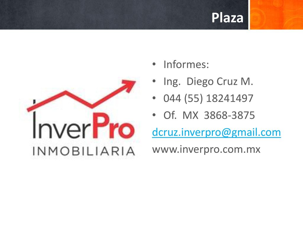 Plaza Informes: Ing. Diego Cruz M. 044 (55) Of. MX