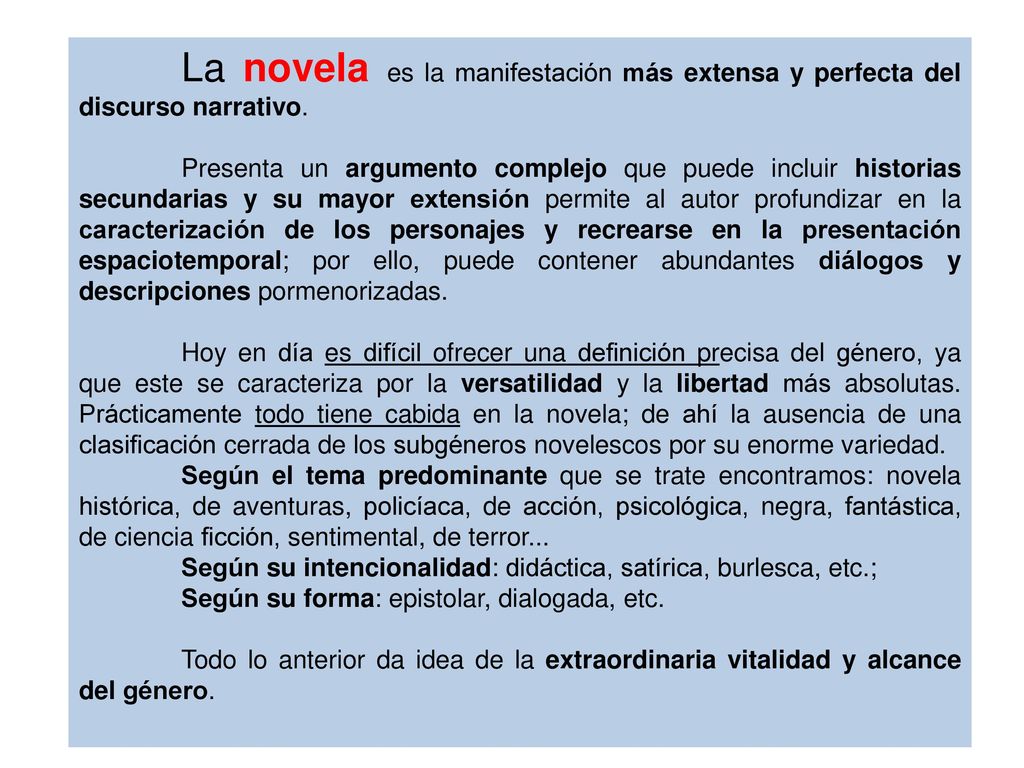 La novela es la manifestación más extensa y perfecta del discurso narrativo.