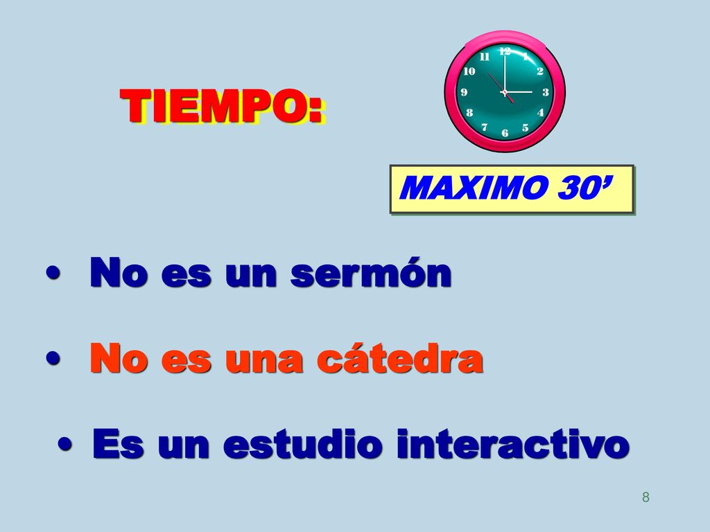 TIEMPO: No es un sermón No es una cátedra Es un estudio interactivo
