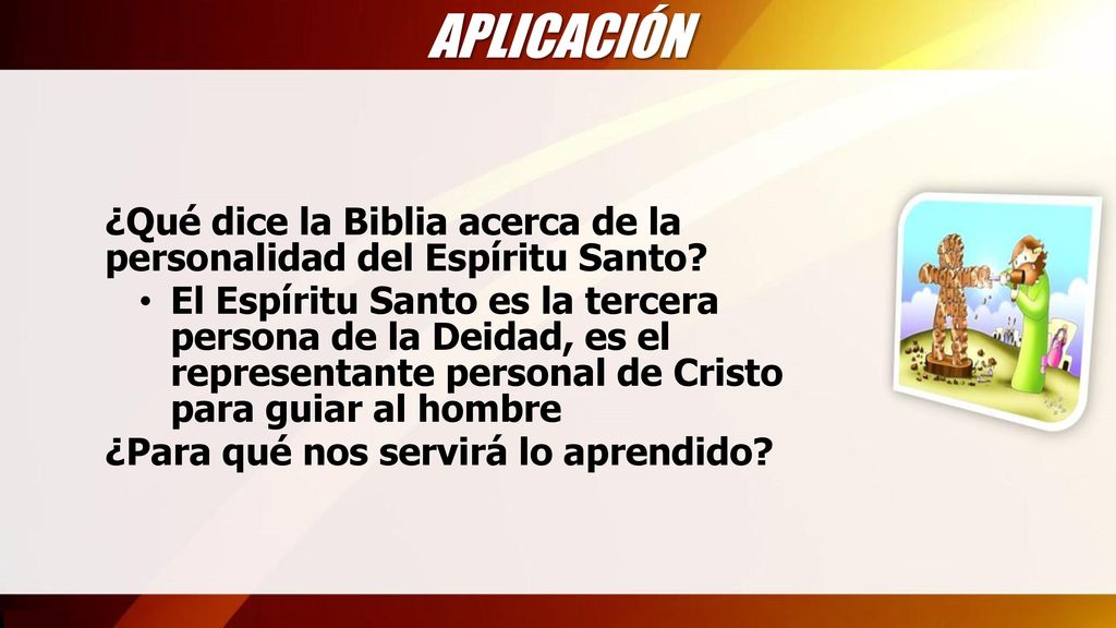 APLICACIÓN ¿Qué dice la Biblia acerca de la personalidad del Espíritu Santo