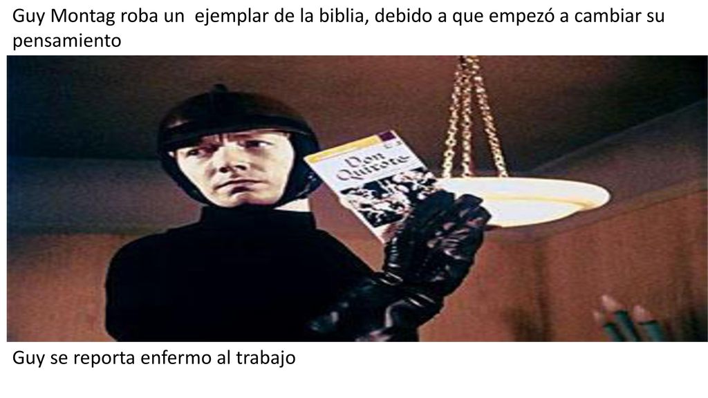 Guy Montag roba un ejemplar de la biblia, debido a que empezó a cambiar su pensamiento
