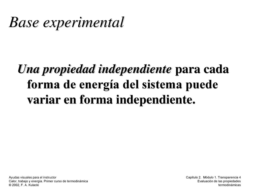 Base experimental Una propiedad independiente para cada forma de energía del sistema puede variar en forma independiente.