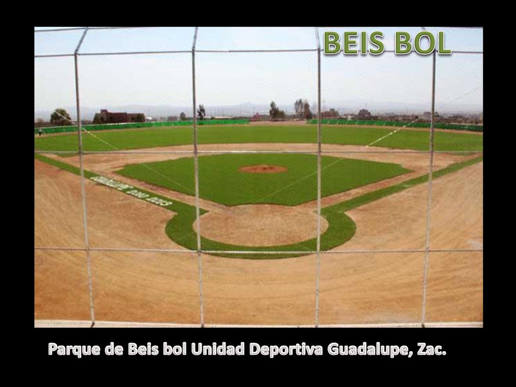 BEIS BOL Parque de Beis bol Unidad Deportiva Guadalupe, Zac.