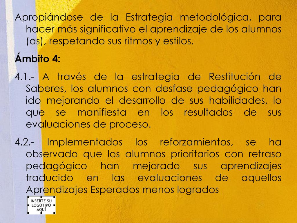 Apropiándose de la Estrategia metodológica, para hacer más significativo el aprendizaje de los alumnos (as), respetando sus ritmos y estilos.