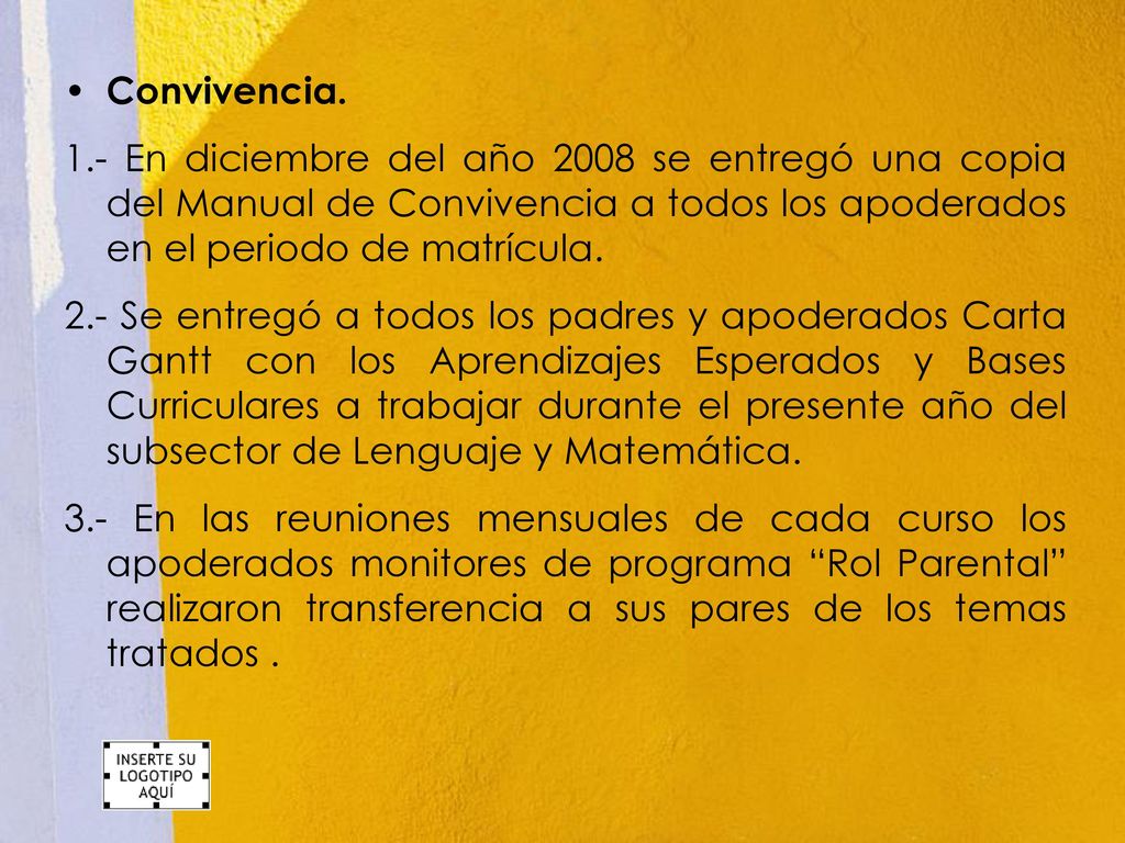 Convivencia. 1.- En diciembre del año 2008 se entregó una copia del Manual de Convivencia a todos los apoderados en el periodo de matrícula.