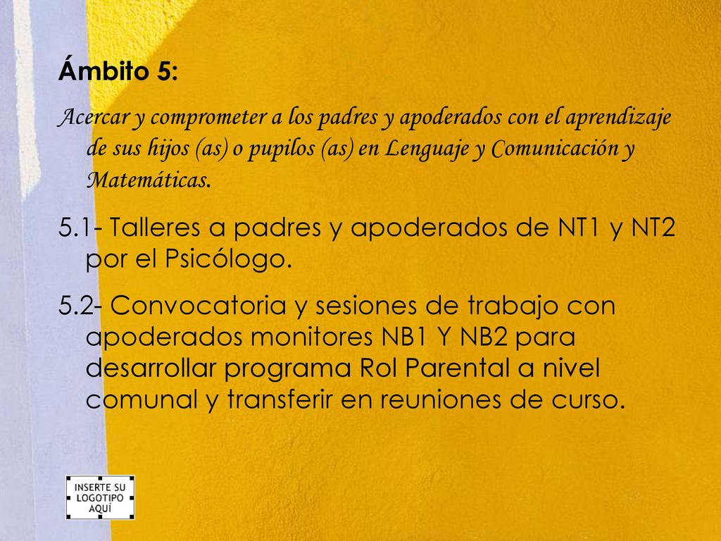 Ámbito 5: Acercar y comprometer a los padres y apoderados con el aprendizaje de sus hijos (as) o pupilos (as) en Lenguaje y Comunicación y Matemáticas.