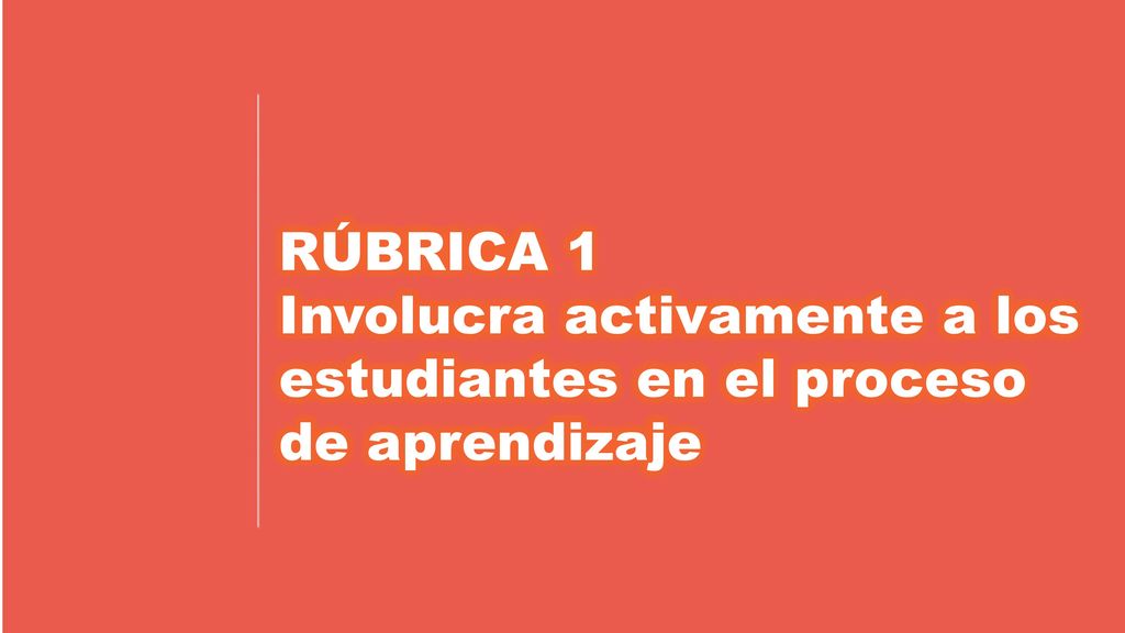 RÚBRICA 1 Involucra activamente a los estudiantes en el proceso de aprendizaje