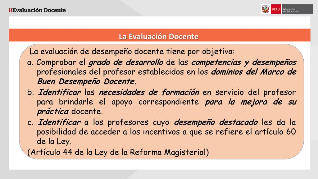 La Evaluación Docente La evaluación de desempeño docente tiene por objetivo:
