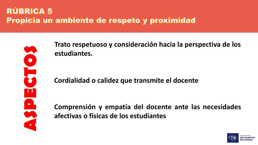 ASPECTOS RÚBRICA 5 Propicia un ambiente de respeto y proximidad