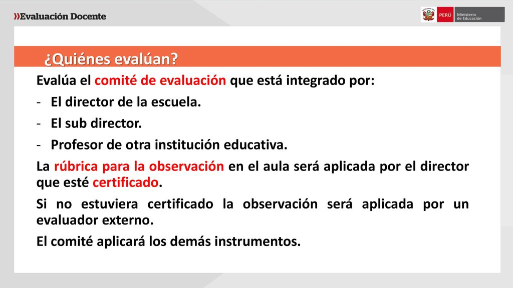 ¿Quiénes evalúan Evalúa el comité de evaluación que está integrado por: El director de la escuela.