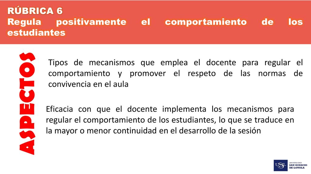 RÚBRICA 6 Regula positivamente el comportamiento de los estudiantes.
